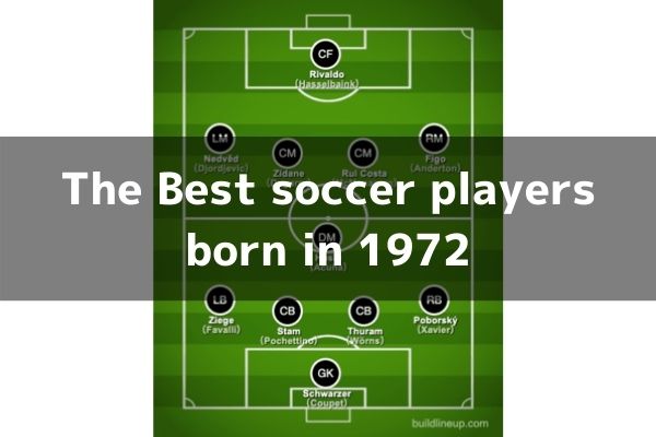 The Best soccer players born in 1972