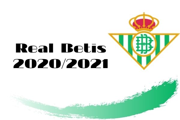 レアル・ベティス・バロンピエ 2020-2021【選手一覧・フォーメーション】 - ラ・リ・ル・レ・ロイすん！